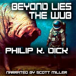 Beyond Lies The Wub by Philip K. Dick Audiobook Cover