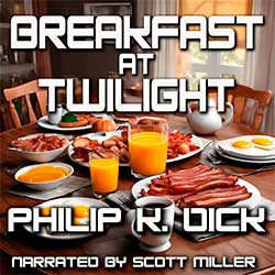 Breakfast at Twilight by Philip K. Dick Science Fiction Audiobook Cover