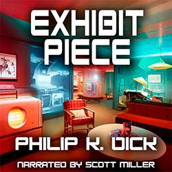 Exhibit Piece by Philip K. Dick Audiobook Cover