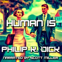 Human Is by Philip K. Dick Audiobook Cover