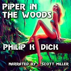 Piper in the Woods by Philip K. Dick Science Fiction Audiobook Cover