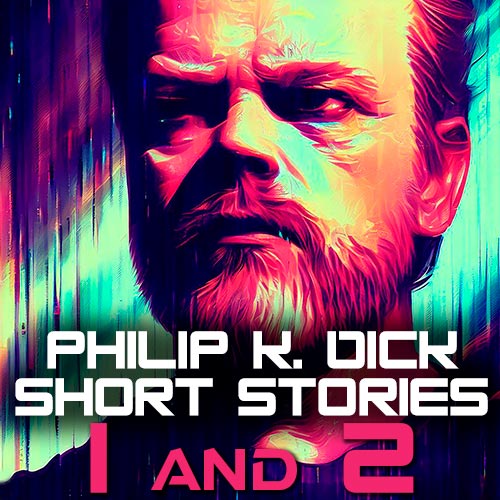 Philip K. Dick Short Stories 1 and 2 Vintage Science Fiction Audiobook Cover