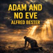 Adam and No Eve by Alfred Bester depicted as a lone man crawling across a vast ash-covered wasteland under storm-dark skies with shafts of sunlight, conveying desolation and endurance in vintage science fiction.