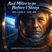 A weary aging astronaut inside a spacecraft gazes out through a window at Earth glowing in the distance, his lined face lit by soft blue and gold light, conveying exhaustion and quiet resolve in a painterly vintage science fiction style, And Miles to go Before I Sleep by William F. Nolan