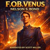 F.O.B. Venus by Nelson S. Bond audiobook cover featuring Lancelot Biggs, a tall lanky young space officer in a retro 1950s freighter uniform, standing inside a spacecraft with a large viewing port behind him showing a rocket lifting off from a glowing planetary surface, dramatic golden light illuminating his face, bold vintage science fiction illustration style with rich colors and cinematic lighting, NARRATED BY SCOTT MILLER at the bottom