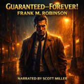 Guaranteed—Forever! by Frank M. Robinson vintage science fiction cover art featuring a weary 1950s government investigator standing in a rain-soaked Chicago street at night, cinematic noir lighting, bold golden title typography, narrated by Scott Miller for The Lost Sci-Fi Podcast.