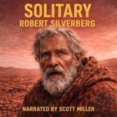 Solitary by Robert Silverberg vintage science fiction illustration showing an elderly bearded man stranded on a barren red alien planet, weathered face marked by decades of isolation, classic sci-fi atmosphere conveying loneliness, endurance, and forgotten exile in a hostile extraterrestrial landscape