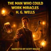 The Man Who Could Work Miracles by H. G. Wells vintage science fiction illustration of an Edwardian clerk in a dim gaslit pub with floating objects including a beer mug, spoon, hat, and lantern, warm dramatic lighting, surreal atmosphere, narrated by Scott Miller