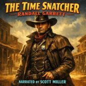 The Time Snatcher by Randall Garrett vintage science fiction cover art featuring a stern futuristic lawman in nineteenth-century cowboy attire standing in a dusty frontier street at noon, painterly retro sci-fi illustration with bold dramatic shadows, cinematic lighting, and subtle hidden advanced technology, narrated by Scott Miller, classic sci-fi aesthetic for The Lost Sci-Fi Podcast