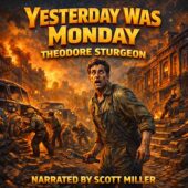 Vintage science fiction illustration for Yesterday Was Monday by Theodore Sturgeon featuring a stunned 1930s mechanic holding a wrench in a burning city street while tiny workers chisel stairs and dent cars around him, dramatic orange firelight against a star-filled sky, bold cinematic lighting, painterly retro sci-fi style, with Narrated by Scott Miller in large gold lettering.