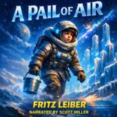 Vintage sci-fi cover art for A Pail of Air by Fritz Leiber depicting a child in advanced survival gear carrying a metal pail across a frozen alien cityscape beneath a star-filled sky, evoking classic science fiction themes of isolation, endurance, and cosmic cold, vintage science fiction atmosphere with bold vintage sci-fi visuals