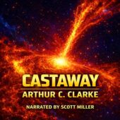 Castaway by Arthur C. Clarke vintage science fiction cover art featuring a massive solar vortex erupting from a blazing star, streams of incandescent plasma spiraling into deep space, glowing orange and gold against a dark cosmic background, cinematic high-contrast sci-fi illustration, narrated by Scott Miller