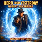 Hero From Yesterday by Robert Silverberg illustrated cover art showing a tough 1940s gangster stepping through a glowing time portal, fedora pulled low, snub-nosed revolver raised, blending hardboiled noir and vintage science fiction themes with dramatic time travel tension