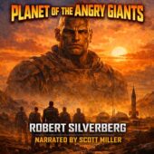 Vintage science fiction illustration for Planet of the Angry Giants by Robert Silverberg showing an enormous alien leader with a stern expression towering over small human figures near a fragile offworld outpost at dawn, epic scale contrast, tense alien contact scene, classic sci-fi atmosphere, narrated by Scott Miller
