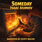 Someday Isaac Asimov vintage science fiction illustration of a thin pre-teen boy with intense eyes leaning over an open computer, glowing circuitry lighting his face, dramatic retro sci-fi atmosphere, narrated by Scott Miller