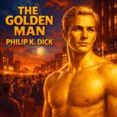 Golden-skinned man shown from the waist up in a crowded city street at night, glowing with inhuman beauty as uniformed authorities and onlookers gather behind him, bold sharp painterly realism in a classic retro style for The Golden Man by Philip K. Dick, vintage science fiction and classic sci-fi book cover art
