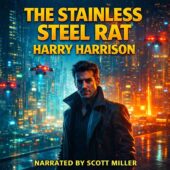 The Stainless Steel Rat by Harry Harrison vintage science fiction cover art featuring a waist-up view of a sharp-featured antihero standing on a rain-slick rooftop in a futuristic neon megacity, glowing cyan and amber city lights reflecting off chrome towers, holographic police drones hovering in the background, bold metallic gold retro serif title text with NARRATED BY SCOTT MILLER at the bottom, cinematic modern sci-fi atmosphere.
