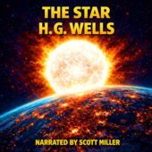 The Star by H. G. Wells vintage science fiction cover art showing a massive blazing white celestial body rising above Earth, fiery solar flares illuminating continents at night with glowing city lights, dramatic cosmic scale and ominous atmosphere, narrated by Scott Miller