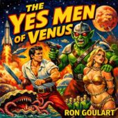 Vintage sci-fi book cover showing a muscular human hero with a knife confronting a green alien holding a ray gun, a chained woman at the alien’s side, a rocket launching, flying saucers overhead, and the bold title “The Yes Men of Venus” by Ron Goulart against a fiery space backdrop.