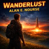 Square cover art for Wanderlust by Alan E. Nourse, a vintage science fiction scene showing a lone young man on a grassy ridge overlooking a glowing rocket launch site at sunset, evoking classic sci-fi themes of ambition, space exploration, and longing for the stars in a timeless retro sci-fi style